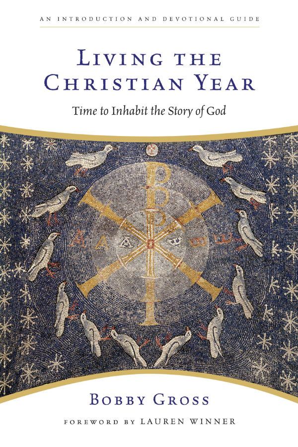  Living the Christian Year by Bobby Gross