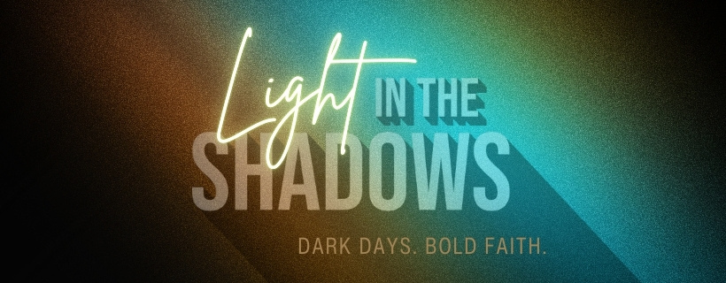 Light in the Shadows - CW
