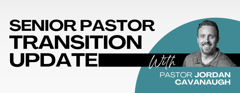 Senior Pastor Transition Update CW
